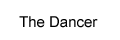 The Dancer