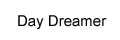 Day Dreamer