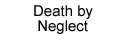 Death by Neglect